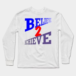 Believe2Achieve Long Sleeve T-Shirt